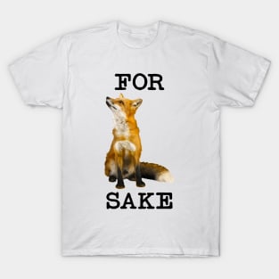 For Fox Sake, What the Heck? T-Shirt